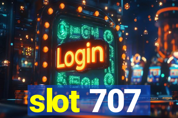 slot 707